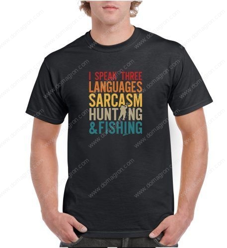 I Speak Three Languages Sarcasm Hunting And Fishing Shirt S-88