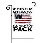If This Flag Offends You I’ll Help You Pack Garden Flag