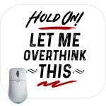 Hold On Let Me Overthink This Mouse Pad
