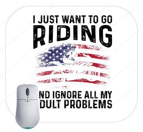 I Just Want To Go Riding And Forget All My Adult Problems Mouse Pad