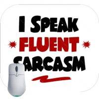 I Speak Fluent Sarcasm Mouse Pad