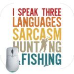 I Speak Three Languages Sarcasm Hunting And Fishing Mouse Pad