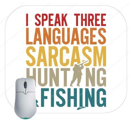 I Speak Three Languages Sarcasm Hunting And Fishing Mouse Pad