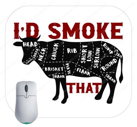 I'd Smoke That Barbecue Lover's Mouse Pad