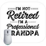 I'm Not Retired I'm A Professional Grandpa Mouse Pad