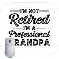 I'm Not Retired I'm A Professional Grandpa Mouse Pad