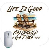 Life Is Good You Should Get One Mouse Pad