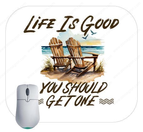 Life Is Good You Should Get One Mouse Pad