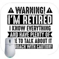 Warning I’m Retired  Mouse Pad