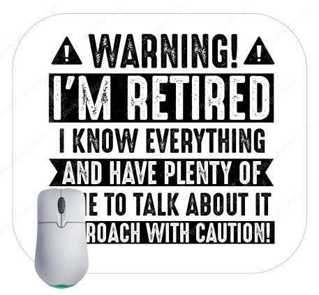 Warning I’m Retired  Mouse Pad