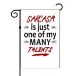 Sarcasm Is Just One Of My Many Talents  Garden Flag