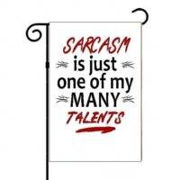 Sarcasm Is Just One Of My Many Talents Garden Flag