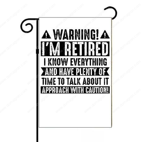 Warning I'm Retired Garden Flag