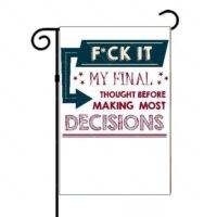 F*ck It My Final Thought Sarcastic Garden Flag
