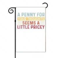 A Penny For Your Thoughts Seems A Bit Pricey Garden Flag
