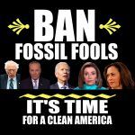 Ban Fossil Fools Anti-Biden Harris Pelosi Schumer Sanders Metal Photo B-9