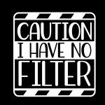 Caution I Have No Filter Direct to Film (DTF) Heat Transfer S-18