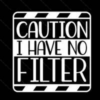 Caution I Have No Filter Metal Photo S-18