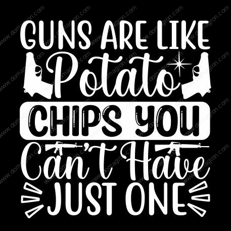 Guns Are Like Potato Chips Direct to Film (DTF) Heat Transfer N-51