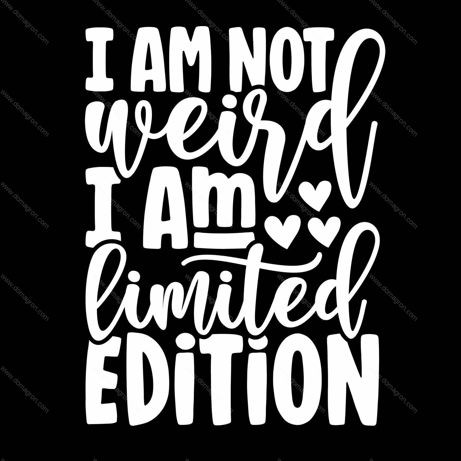 I Am Not Weird I Am A Limited Edition Direct To Film DTF Heat