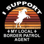 I Support My Local Border Patrol Agent Direct to Film (DTF) Heat Transfer P-91