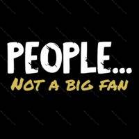 People... Not A Big Fan Metal Photo S-161