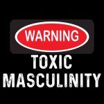 Warning Toxic Masculinity Direct to Film (DTF) Heat Transfer W-207