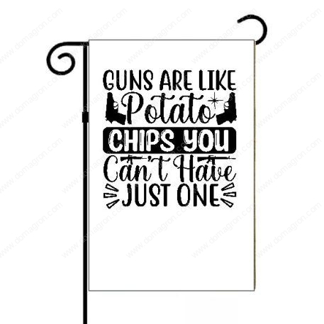 Guns Are Like Potato Chips Garden Flag