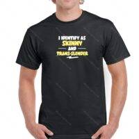 I Identify As Skinny And Trans-Slender Shirt W-73