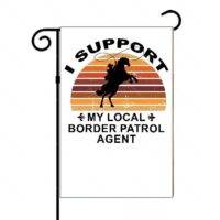 I Support My Local Border Patrol Agent Garden Flag