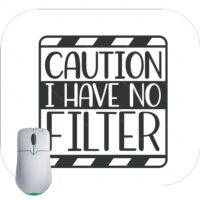 Caution I Have No Filter Mouse Pad