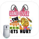 Hand Over The Eggs Easter Mouse Pad