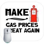 Make Gas Prices Great Again Mouse Pad