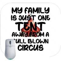 My Family Is Just One Tent Away From A Full Blown Circus Mouse Pad