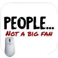 People... Not A Big Fan Mouse Pad
