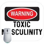 Warning Toxic Masculinity Mouse Pad