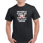 My Family Is Just One Tent Away From A Full Blown Circus Shirt S-225