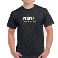 People... Not A Big Fan Shirt S-161