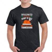 Unvaccinated And Ready To Talk Politics At Thanksgiving Shirt S-202