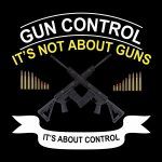 Gun Control It's Not About Guns It's About Control Direct to Film (DTF) Heat Transfer N-252