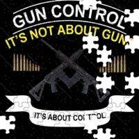 Gun Control It's Not About Guns It's About Control Jigsaw Puzzle