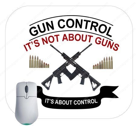 Gun Control It's Not About Guns It's About Control Mouse Pad