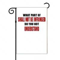 What Part of Shall Not Be Infringed Do You Not Understand Garden Flag