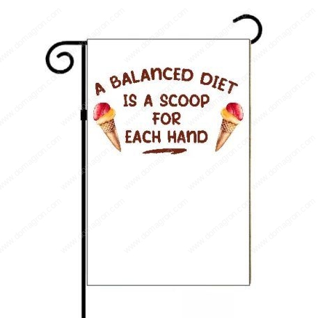 A Balanced Diet Is A Scoop In Each Hand Garden Flag