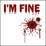 I'm Fine Blood Splat Metal Photo S-404