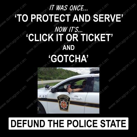 It Used To Be Protect And Serve Now It's Click It Or Ticket Defund The Police State Direct to Film (DTF) Heat Transfer P-459