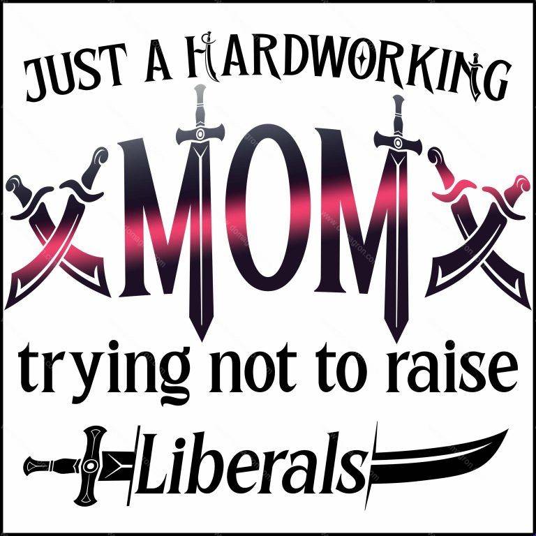 Just A Hardworking Mom Trying Not To Raise Liberals Direct to Film (DTF) Heat Transfer P-379