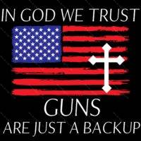 In God We Trust Guns Are Just A Backup Direct to Film (DTF) Heat Transfer N-420