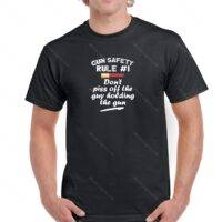 Gun Safety Rule 1 Don't Piss Off The Guy Holding The Gun Shirt N-359