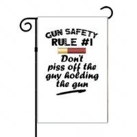 Gun Safety Rule 1 Don't Piss Off The Guy Holding The Gun Garden Flag